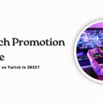 Twitch Promotion Guide - How to Grow on Twitch in 2025